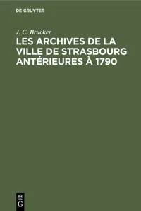 Les archives de la ville de Strasbourg antérieures à 1790_cover