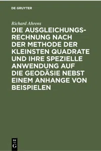 Die Ausgleichungsrechnung nach der Methode der kleinsten Quadrate und ihre spezielle Anwendung auf die Geodäsie nebst einem Anhange von Beispielen_cover