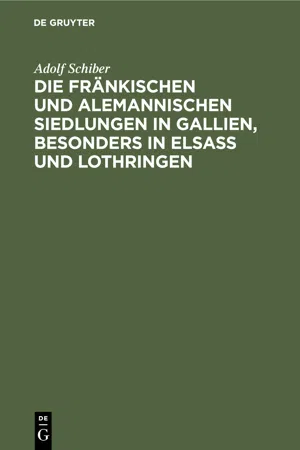 Die fränkischen und alemannischen Siedlungen in Gallien, besonders in Elsass und Lothringen