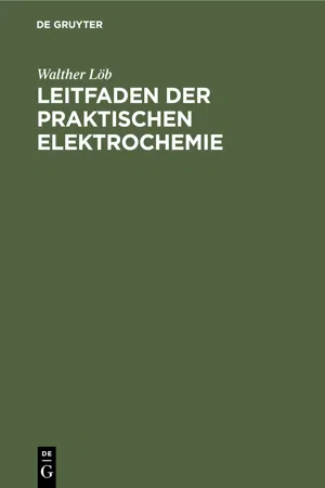 Leitfaden der praktischen Elektrochemie