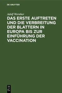 Das erste Auftreten und die Verbreitung der Blattern in Europa bis zur Einführung der Vaccination_cover