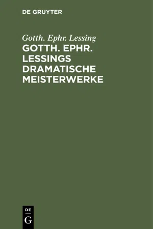 Gotth. Ephr. Lessings Dramatische Meisterwerke