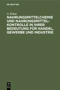 Nahrungsmittelchemie und Nahrungsmittelkontrolle in ihrer Bedeutung für Handel, Gewerbe und Industrie_cover