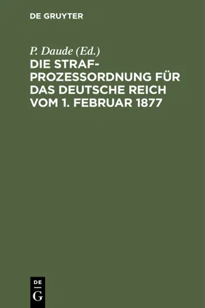 Die Strafprozeßordnung für das Deutsche Reich vom 1. Februar 1877