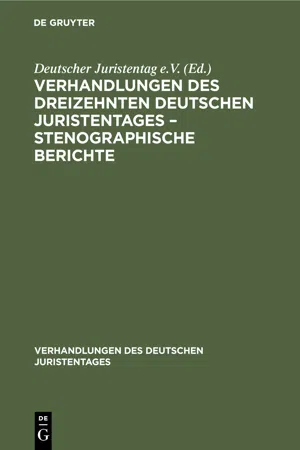 Verhandlungen des Dreizehnten deutschen Juristentages – Stenographische Berichte