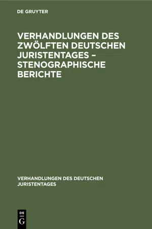 Verhandlungen des Zwölften Deutschen Juristentages – Stenographische Berichte