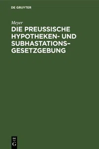 Die Preußische Hypotheken- und Subhastations–Gesetzgebung_cover