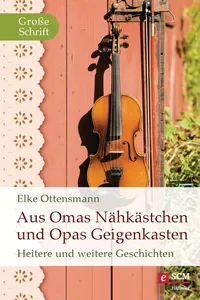 Aus Omas Nähkästchen und Opas Geigenkasten_cover