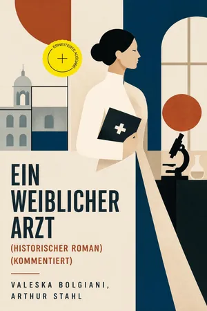 Ein weiblicher Arzt (Historischer Roman) (Kommentiert)