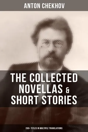The Collected Novellas & Short Stories of Anton Chekhov (200+ Titles in Multiple Translations)