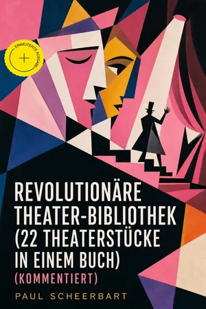 Revolutionäre Theater-Bibliothek (22 Theaterstücke in einem Buch) (Kommentiert)
