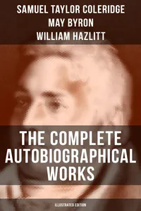 The Complete Autobiographical Works of S. T. Coleridge