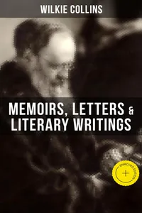 Wilkie Collins: Memoirs, Letters & Literary Writings_cover