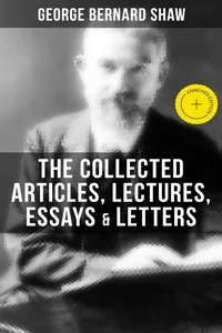 The Collected Articles, Lectures, Essays & Letters of George Bernard Shaw_cover