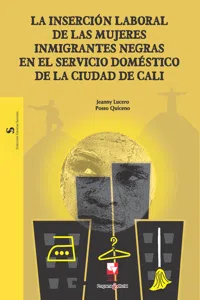 La inserción laboral de las mujeres inmigrantes negras en el servicio doméstico de la ciudad de Cali_cover