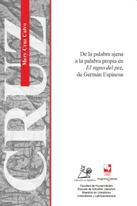 De la palabra ajena a la palabra propia en El signo del pez, de Germán Espinosa_cover