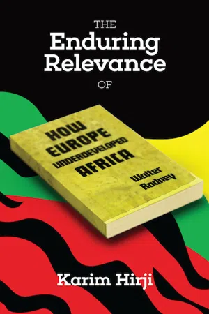 The enduring relevance of Walter Rodney's How Europe Underdeveloped Africa