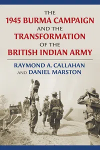 The 1945 Burma Campaign and the Transformation of the British Indian Army_cover