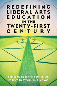 Redefining Liberal Arts Education in the Twenty-First Century_cover