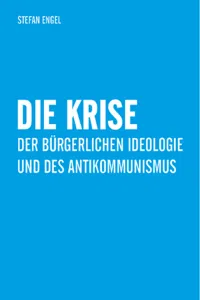 Die Krise der bürgerlichen Ideologie und des Antikommunismus_cover