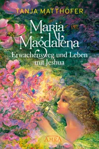 Maria Magdalena - Erwachensweg und Leben mit Jeshua_cover