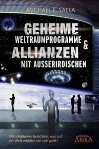 Geheime Weltraumprogramme & Allianzen mit Außerirdischen. Whistleblower berichten, was auf der Welt wirklich vor sich geht!_cover