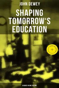 Shaping Tomorrow's Education: John Dewey's Edition - 9 Books in One Volume_cover