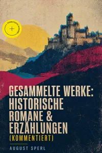 Gesammelte Werke: Historische Romane & Erzählungen