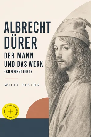Albrecht Dürer - Der Mann und das Werk (Kommentiert)