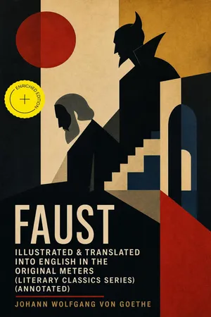 FAUST - Illustrated & Translated into English in the Original Meters (Literary Classics Series) (Annotated)