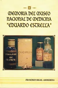 Memoria Del Museo Nacional De Medicina Eduardo Estrella_cover