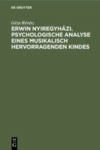 Erwin Nyiregyházi. Psychologische Analyse eines musikalisch hervorragenden Kindes_cover