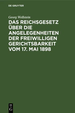 Das Reichsgesetz über die Angelegenheiten der Freiwilligen Gerichtsbarkeit vom 17. Mai 1898