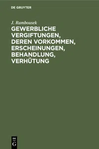 Gewerbliche Vergiftungen, deren Vorkommen, Erscheinungen, Behandlung, Verhütung_cover