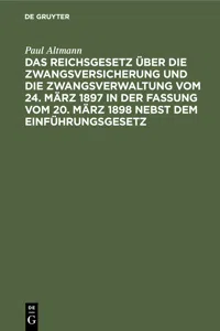 Das Reichsgesetz über die Zwangsversicherung und die Zwangsverwaltung vom 24. März 1897 in der Fassung vom 20. März 1898 nebst dem Einführungsgesetz_cover