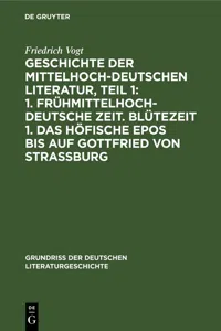 Geschichte der Mittelhochdeutschen Literatur, Teil 1: 1. Frühmittelhochdeutsche Zeit. Blütezeit 1. Das höfische Epos bis auf Gottfried von Strassburg_cover