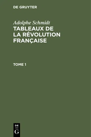 Adolphe Schmidt: Tableaux de la Révolution française. Tome 1