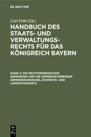 Die rechtsrheinischen Gemeinden und die Gemeindeverbände Gemeindeordnung, Distrikts- und Landratsgesetz