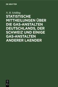 Statistische Mittheilungen über die Gas-Anstalten Deutschlands, der Schweiz und einige Gas-Anstalten anderer Laender_cover