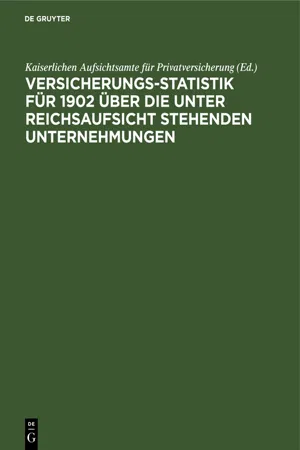 Versicherungs-Statistik für 1902 über die unter Reichsaufsicht stehenden Unternehmungen