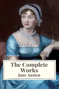 The Complete Works of Jane Austen: Sense and Sensibility, Pride and Prejudice, Mansfield Park, Emma, Northanger Abbey, Persuasion, Lady ... Sandition, and the Complete Juvenilia_cover