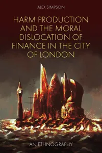 Harm Production and the Moral Dislocation of Finance in the City of London_cover