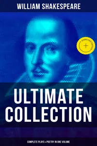 William Shakespeare - Ultimate Collection: Complete Plays & Poetry in One Volume