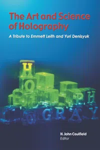 The Art and Science of Holography: A Tribute to Emmett Leith and Yuri Denisyuk_cover