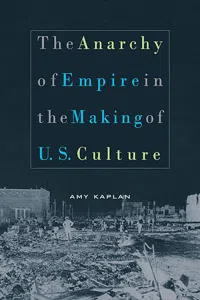 The Anarchy of Empire in the Making of U.S. Culture_cover