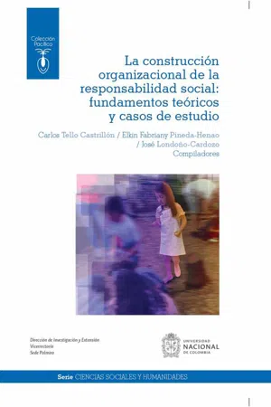 La construcción organizacional de la responsabilidad social: fundamentos teóricos y casos de estudio