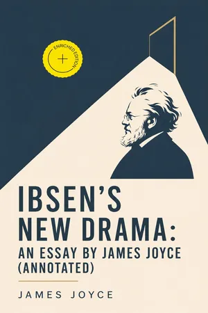 Ibsen's New Drama: an Essay by James Joyce (Annotated)