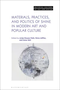 Materials, Practices, and Politics of Shine in Modern Art and Popular Culture_cover