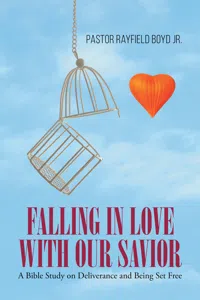 Falling in Love with Our Savior: A Bible Study on Deliverance and Being Set Free_cover