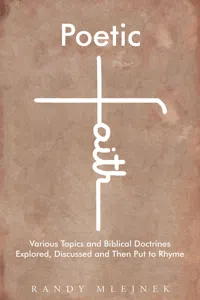 Poetic Faith: Various Topics and Biblical Doctrines Explored, Discussed, and then Put to Rhyme_cover